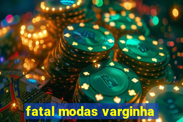 fatal modas varginha